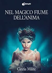 Recensione “Nel magico fiume dell’anima” di Cinzia Milite