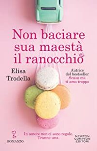 Recensione “Non baciare sua maestà il ranocchio” di Elisa Trodella