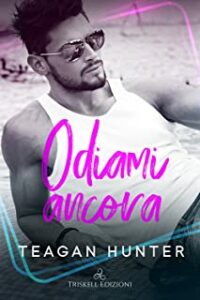 Recensione “Odiami ancora” di Teagan Hunter