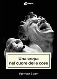 Recensione “Una crepa nel cuore delle cose” di Vittoria Lotti