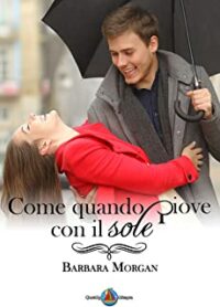 Recensione “Come quando piove con il sole” di Barbara Morgan