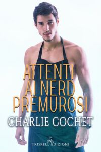 Recensione “Attenti ai nerd premurosi” di Charlie Cochet