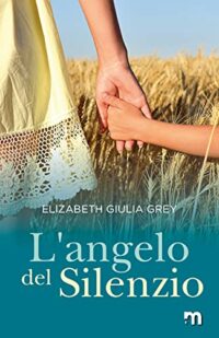 Segnalazione d’uscita “Ethan – L’angelo del silenzio” di Elizabeth Giulia Grey