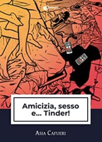 Recensione “Amicizia, sesso e… Tinder!” di Asia Cafueri