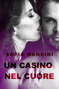 Segnalazione di uscita “Un casino nel cuore” di Sofia Mancini