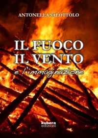 Segnalazione “Il fuoco, il vento e l’immaginazione” di Antonella Salottolo