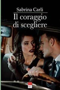 Recensione “Il coraggio di scegliere” di Sabrina Carli