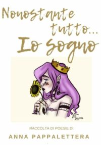 Recensione “NONOSTANTE TUTTO… IO SOGNO” di Anna Pappalettera