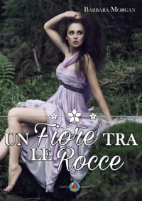 Cover reveal “Un fiore tra le rocce” di Barbara Morgan