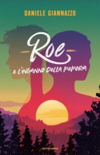 Segnalazione d’uscita “Roe e l’inganno della memoria” di Daniele Giannazzo