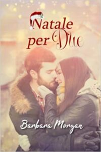 Segnalazione d’uscita “Natale per Due” di Barbara Morgan