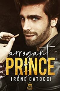Recensione “Arrogant Prince: The Royal Family Series #1” di Irene Catocci