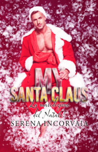 Segnalazione di uscita “My Santa Claus (La maledizione del natale!)” di Serena Incorvaia