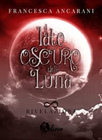 Review Tour “Il Lato Oscuro della Luna #1: Rivelazione” di Francesca Ancarani