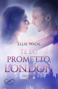 Segnalazione d’uscita “Te lo prometto, London” di Ellie Wade