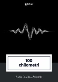 Recensione “100 chilometri” di Anna Claudia Amadori