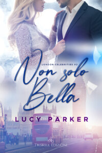 Recensione “ Non solo bella” – Serie: London Celebrities Series #2 di  Lucy Parker