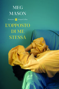 Segnalazione d’uscita “L’opposto di me stessa” di Meg Mason