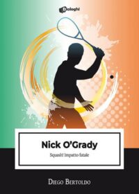 Recensione “Nick O’Grady. Squash! Impatto fatale” di Diego Bertoldo