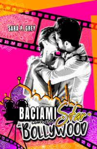 Recensione “Baciami come una star di Bollywood” di Sara P. Grey