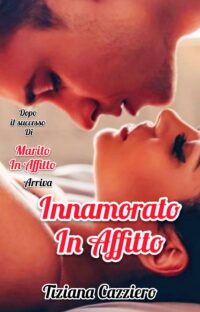 Segnalazione d’uscita “Innamorato in affitto” di Tiziana Cazziero