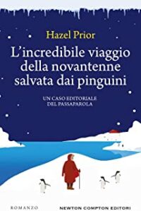 Recensione “L’incredibile viaggio della novantenne salvata dai pinguini” di Hazel Prior