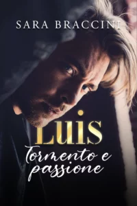 Cover reveal “Luis – Tormento e passione” di Sara Braccini