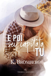 Recensione “E poi sei capitata tu” di  K. Bromberg