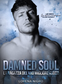 Segnalazione di uscita “DAMNED SOUL – La ragazza del mio migliore amico” di Lorena Nigro