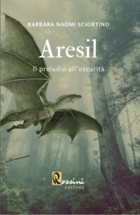 Segnalazione “Aresil e il preludio all’oscurità” di Barbara Naomi Sciortino