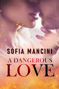 Segnalazione di uscita “A dangerous love” di Sofia Mancini