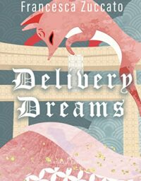 Recensione “Delivery Dreams” di Francesca Zuccato