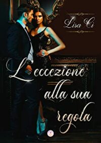 Recensione “L’eccezione alla sua regola” di Lisa Ci