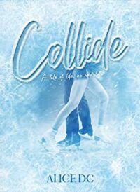 Review Tour “Collide: A tale of life, ice and love” di Alice DC