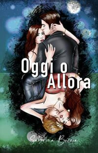 Recensione “Oggi o Allora” di Sabrina Boccia