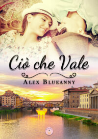 Cover reveal “Ciò che Vale” di Alex Blueanny