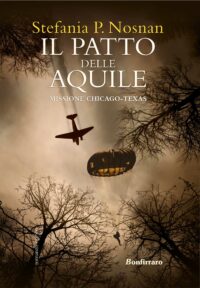 Segnalazione di uscita “Il patto delle aquile – Missione Chicago-Texas” di Stefania P. Nosnan