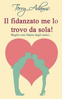 Recensione “Il fidanzato me lo trovo da sola” di Terry Adams