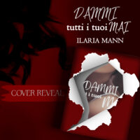 Cover reveal “Dammi tutti i tuoi mai” di Ilaria Mann