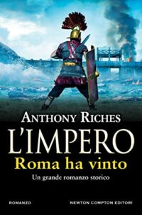 Recensione “L’impero romano, Roma ha vinto” di Anthony Riches