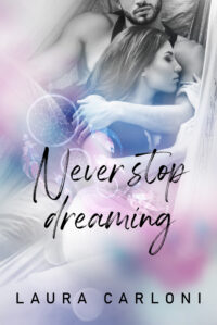 Cover reveal “NEVER STOP DREAMING” di Laura Carloni