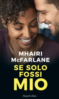 Recensione “SE SOLO FOSSI MIO” di Mhairi Mcfarlane