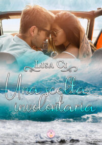 Cover reveal “Una scelta involontaria” di Lisa Ci