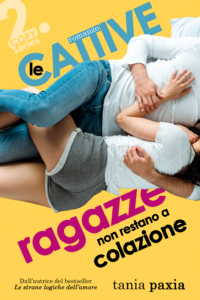 Segnalazione di uscita “Le cattive ragazze non restano a colazione. Copy Series Vol.2” di Tania Paxia