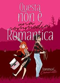 Review Tour “Questa non è una commedia romantica” di Francesca C. Cominelli