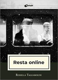 Recensione “Resta online” di Rossella Tagliaboschi