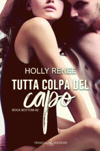 Recensione “Tutta Colpa del Capo”Serie: Rock Bottom #2 di Holly Renee
