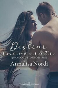 Recensione “Destini incrociati: Quando tutto è possibile” di Annalisa Nordi