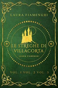 Recensione “LE STREGHE DI VILLACORTA. Volumi 1 – 2 – 3” di LAURA FIAMENGHI