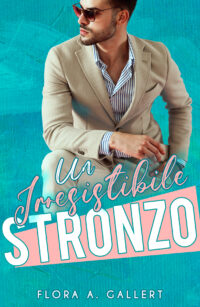 Segnalazione di uscita “Un irresistibile stronzo” di Flora A. Gallert